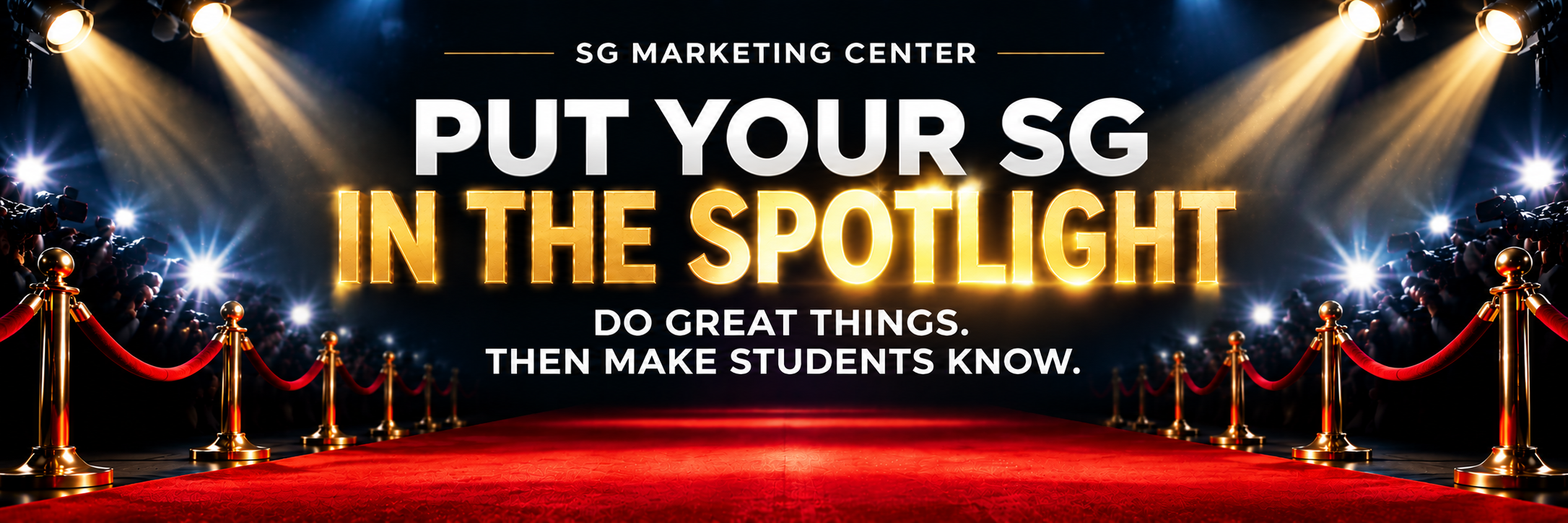 SG Marketing Center: Put your SG in the spotlight. Do great things. Then make students know.